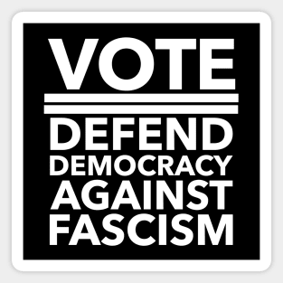 Vote - Defend Democracy Against Fascism - white Magnet